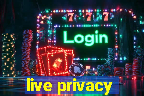live privacy